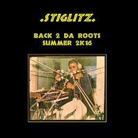 Stiglitz' Back 2 Da Roots Summer 2016 by Andrew Stiglitz / Music For Tourist