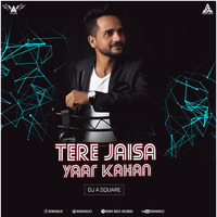 Tere Jaisa Yaar Kahan (Remix) - DJ A SQUARE by DJ A Square - A²