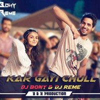 Kar Gayi Chull (B &amp; R Production)DJ Bony &amp; DJ Reme by DJ BONY