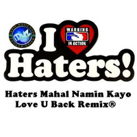 Haters Mahal Namin Kayo (Love U Back Remix®) by Lito "DJ WRECK" Torres