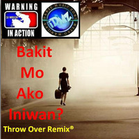 Bakit Mo Ako Iniwan? (Throw Over Remix®) by Lito "DJ WRECK" Torres