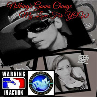Nothing's Gonna Change My Love For You® by Lito "DJ WRECK" Torres