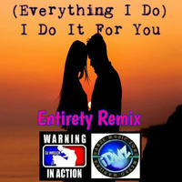 Bryan Adams - (Everything I Do) I Do It For You (Entirety Remix®) by Lito "DJ WRECK" Torres