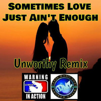Don Henley - Sometimes Love Just Ain't Enough (Unworthy Remix®) by Lito "DJ WRECK" Torres