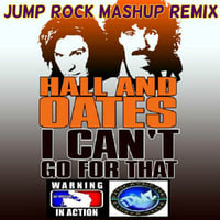 I Can't Go For That (Jump Rock Mashup Remix®) by Lito "DJ WRECK" Torres