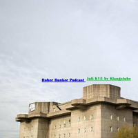 Hoher Bunker Podcast Juli K15 by Klangstube by Hoher Bunker Podcast