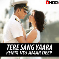 TERE SANG YAARA REMIX(VDJ AMAR DEEP) by Amar Deep