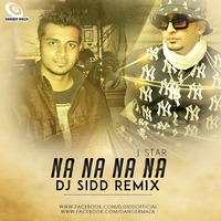 DJ Sidd - Na Na Na Na - (J Star) - (Remix) by SiDD iNSANEZ