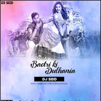 Badri Ki Dulhania - DJ Sidd - (Remix) by SiDD iNSANEZ