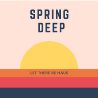 Spring Deep by DJ Jardine (LTBH)