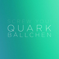 Quarkbällchen - Unreleased by SCREW YOU!