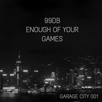99dB - Enough Of Your Games (Original Mix) by 99dB
