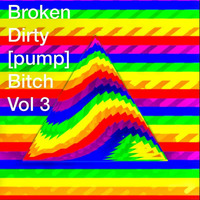 Pump Bitch #18 Broken Dirty [Pump] Bitch Vol III by Josh Kirkby