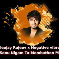sonu  Nigam_ TU kab Ye Janegi - Moombahotn Remix by Negative Vibration