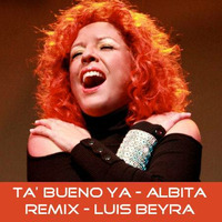 Ta' Bueno Ya - Albita - Remix Luis Beyra by Luis Beyra
