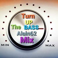 Turn UP The BASS - Alain62 in the Mix. by Alain Francqis Nora Korneliussen