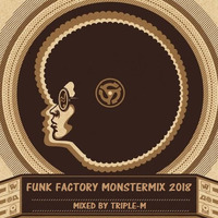 Funk Factory Monstermix 2018 By Triple-M by Marco Langendoen / Dj. Triple-M