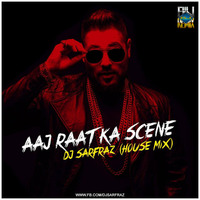 Aaj Raat Ka Scene (House Mix)-DJ SARFRAZ by Fusion Track