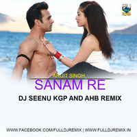 DJ SEENU KGP AND AHB - SANAM RE ( ARIJIT SINGH ) DJ SEENU KGP AND AHB REMIX by Fusion Track