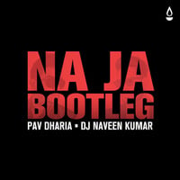 Pav Dharia - Na Ja (Dj Naveen Kumar Bootleg) by Dj Naveen Kumar