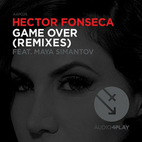 Hector Fonseca Ft. Maya - Game Over (Danny Mart Remix) Out Now! Audio4Play by Danny Mart