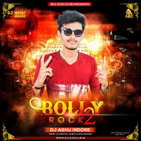 Bolly Rock 2 - DJ Ashu Indore