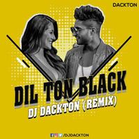 Dil Ton Black (Remix) DJ Dackton by ALL DJS CLUB