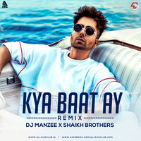 Kya Baat Ay - Harrdy Sandhu (Remix) DJ Manzee X Shaikh Brothers by ALL DJS CLUB