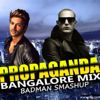 PROPAGANDA (BANGALORE MIX) - Badman SMashup by DJ Badman