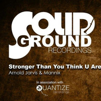 Arnold Jarvis &amp; Mannix-Stronger Than You Think U Are (Mannix 2017 Vocal ) Snippet by MANNIX