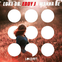 Luke DB &amp; Eddy J - I Wanna Be (Original Mix) by Eddy Dj