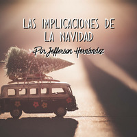 Las implicaciones de la Navidad, por Jefferson Hernández, 12/17/17 by ibbbelive