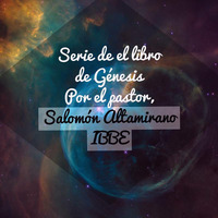 Introduccion al Libro de Génesis, por el pastor Salomón Altamirano 01/28/18 by ibbbelive