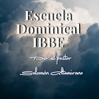 Escuela Dominical 1 Juan 4.17-22 Su amor nos da confianza para el dia del juicio, por Salomón Altamirano 03/04/18 by ibbbelive