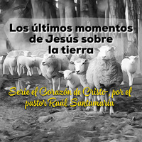 Los últimos momentos de Jesús en la tierra, por el pastor Raúl Santamaría, 03/18/18 by ibbbelive