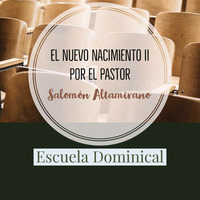 El Nuevo Nacimiento II, por el pastor Salomón Altamirano 04/22/18 by ibbbelive
