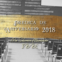 Predica de aniversario, por el pastor Salomón Altamirano 10/27/2018 by ibbbelive