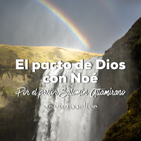 El pacto de Dios con Noé, por el pastor Salomon Altamirano 11/11/18 by ibbbelive