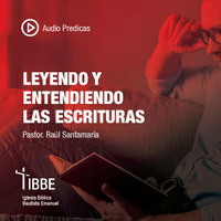 Leyendo y entendiendo las Escrituras, por el pastor Raúl Santamaría 08/09/19 by ibbbelive