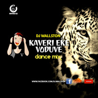 KAVERI EKE VODUVE DANCE MIX DJ WALLSTON by DJ WALLSTON