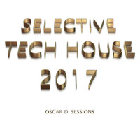 Selective Tech House 2017 by Oscar D. Sessions
