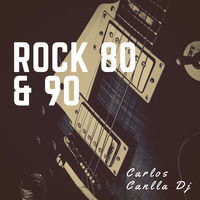 Rock 80&90 - Carlos Canlla Dj by Carlos Canlla Dj