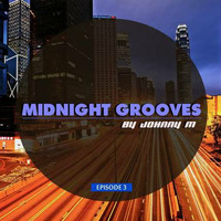 Midnight Grooves - Episode 3 by Johnny M