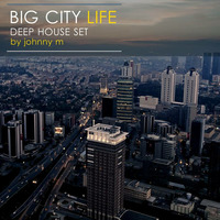 Big City Life | Deep House Set by Johnny M
