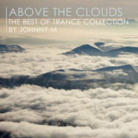 Above The Clouds | The Best Of Trance Collection by Johnny M
