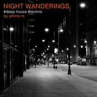 Night Wanderings | Deep House &amp; Techno by Johnny M