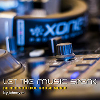 Let The Music Speak | Deep &amp; Soulful House Mix by Johnny M