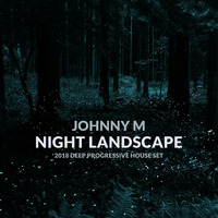Night Landscape | Deep Progressive House Set by Johnny M