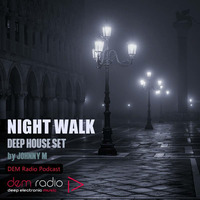 Night Walk | Deep House Set | By Johnny M | DEM Radio Podcast by Johnny M