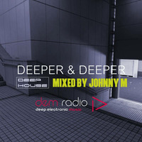 Deeper &amp; Deeper | Deep House Set | DEM Radio Podcast by Johnny M